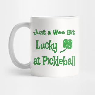 St. Patrick's Day - Just a Wee Bit Lucky at Pickleball Mug